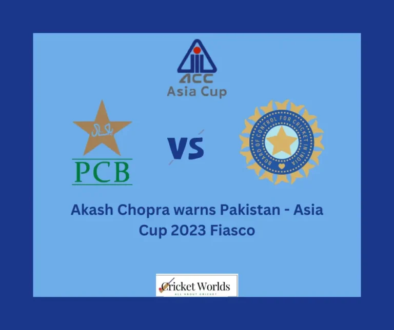 Akash Chopra warns Pakistan – Asia Cup 2023 Fiasco