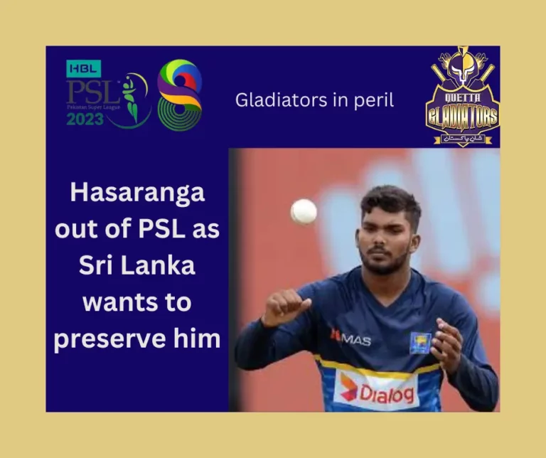 Hasaranga out of PSL as Sri Lanka wants to preserve him
