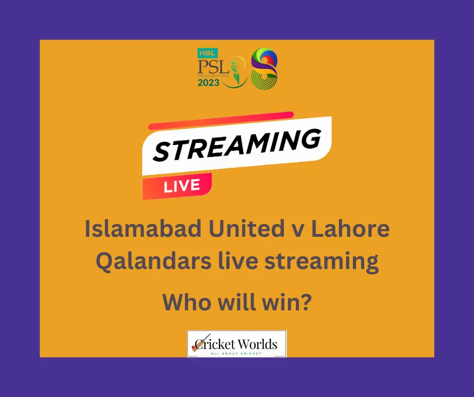 Islamabad United Vs Lahore Qalandars Live Streaming 2023