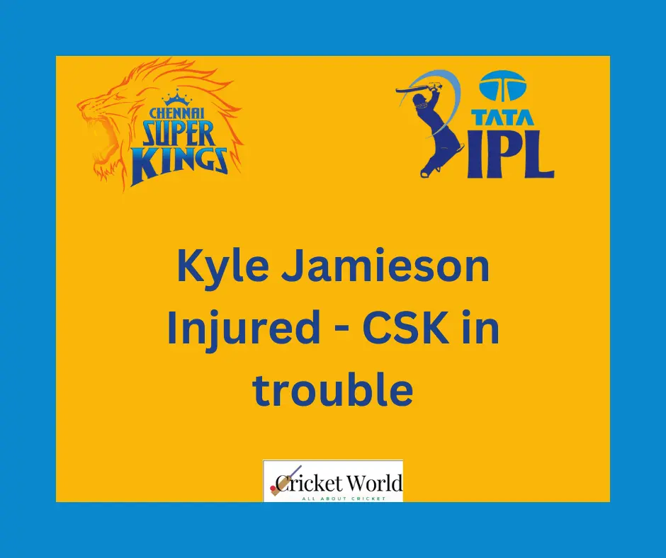 Kyle Jamieson injured - CSK in trouble