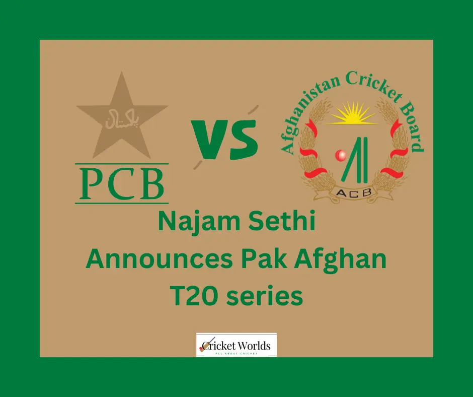 Najam Sethi Announces Pak Afghan T20 series