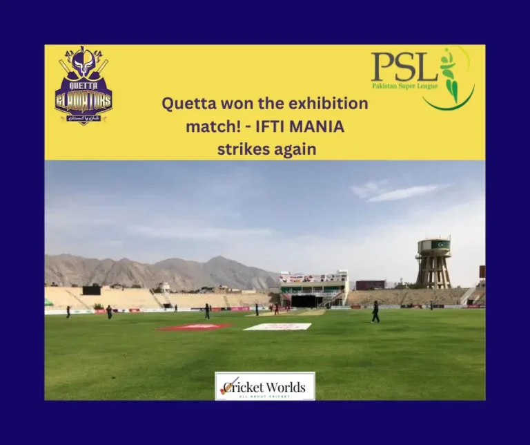 Quetta won the exhibition match! – IFTI MANIA strikes again