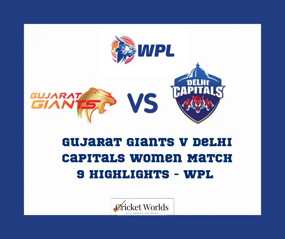 Gujarat Giants v Delhi Capitals Women Match 9 Highlights - WPL