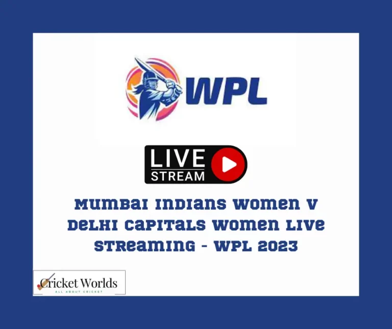 Mumbai Indians Women v Delhi Capitals Women Live streaming – WPL 2023