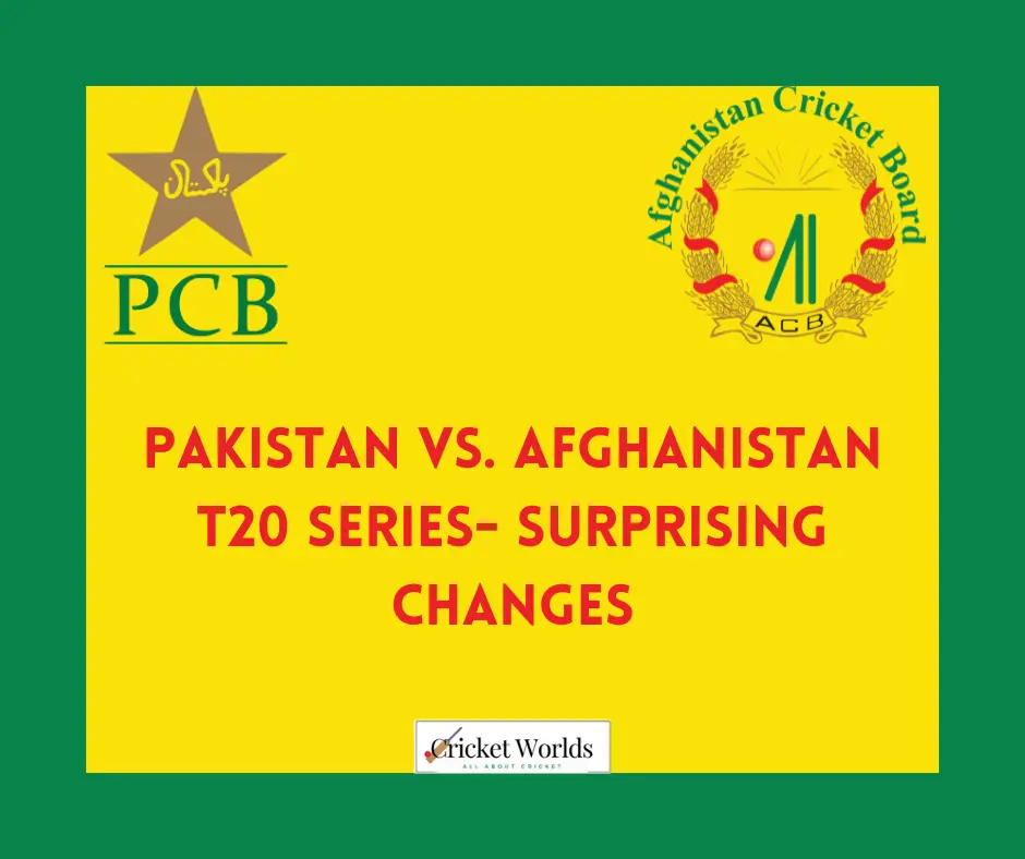 Pakistan v Afghanistan T20 series- Surprising changes