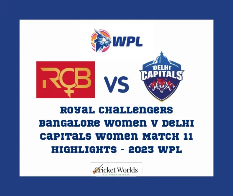 Royal Challengers Bangalore women v Delhi Capitals women Match 11 Highlights – 2023 WPL