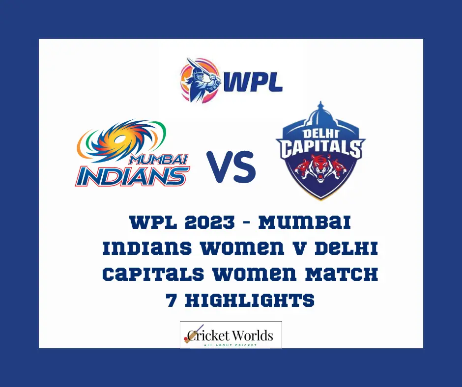 WPL 2023 - Mumbai Indians Women v Delhi Capitals Women Match 7 Highlights