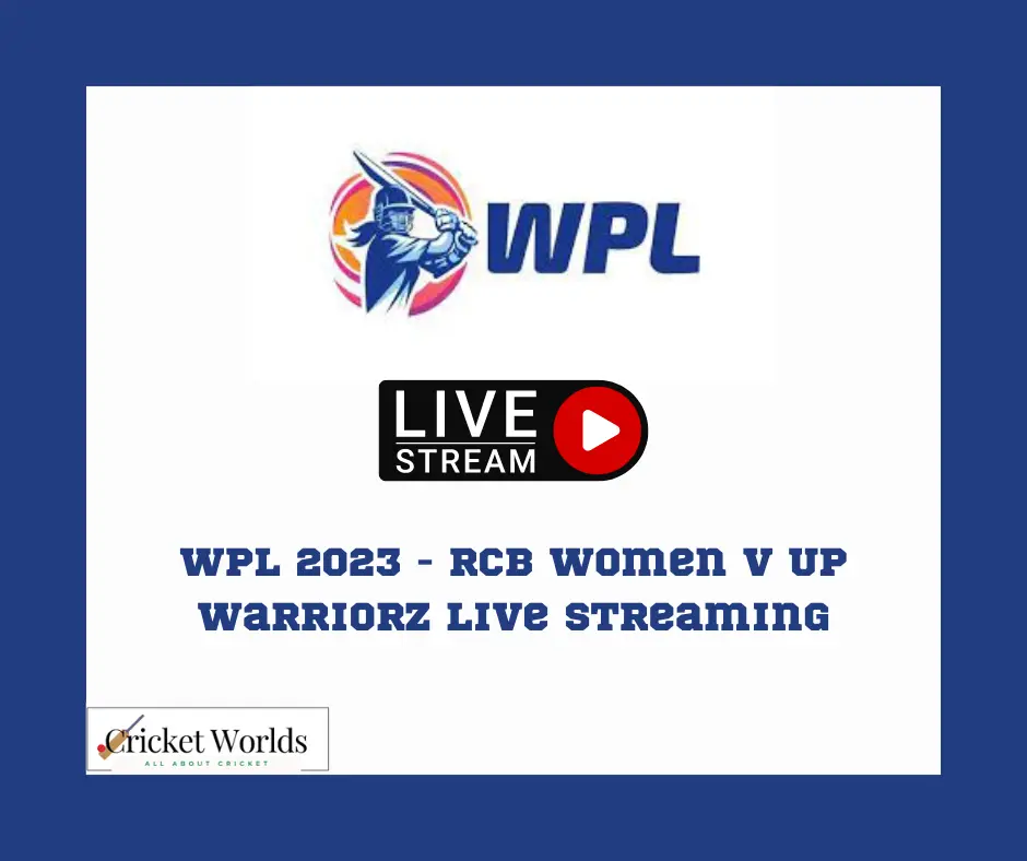 WPL 2023 - RCB Women v UP Warriorz live streaming