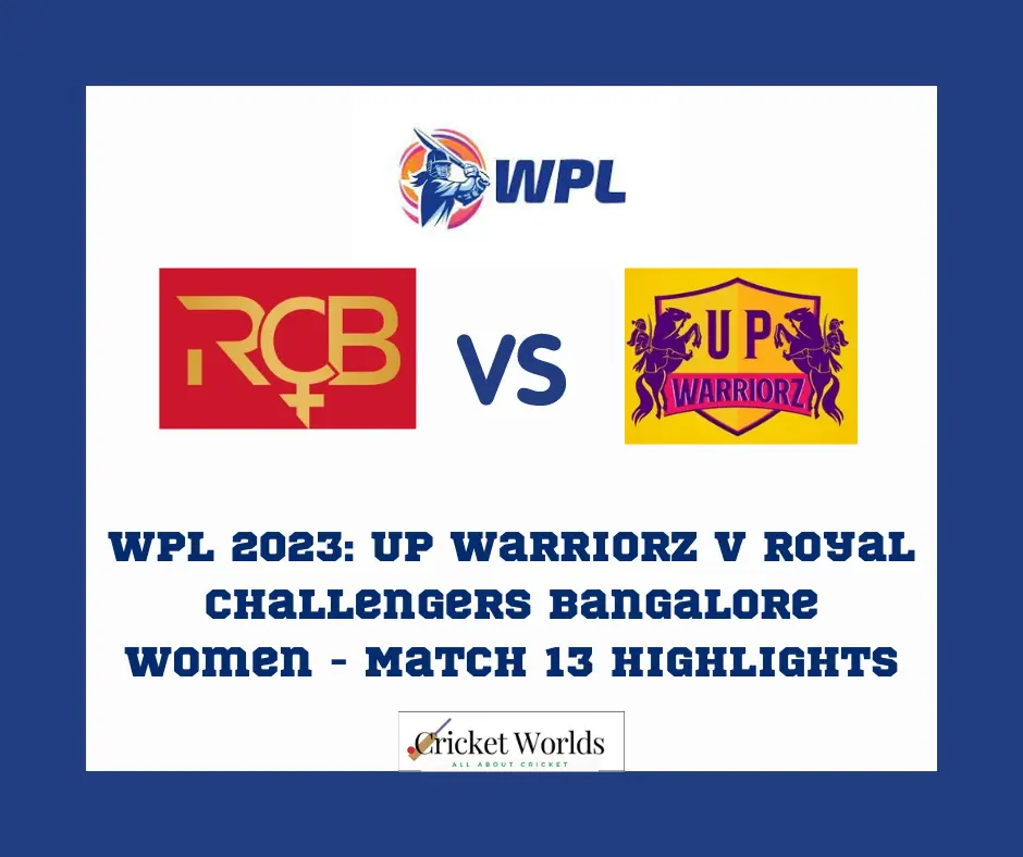 WPL 2023: UP Warriorz v Royal Challengers Bangalore Women - Match 13 Highlights
