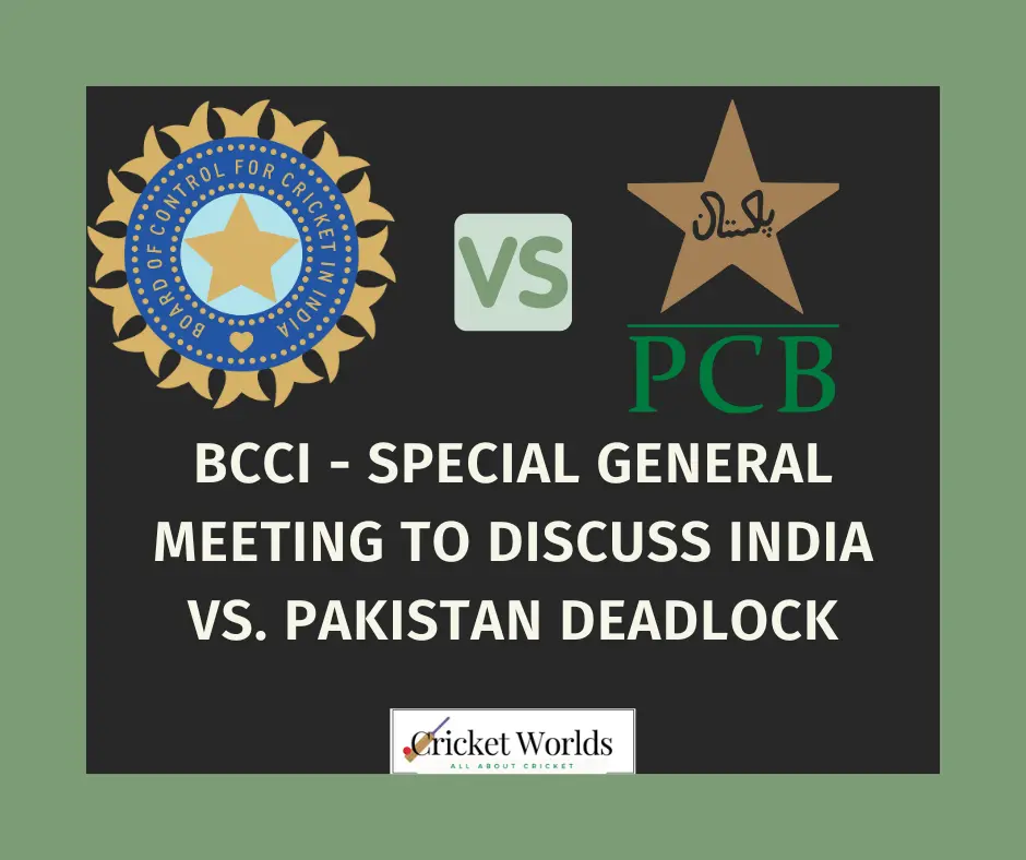 BCCI - Special General Meeting to discuss India vs Pakistan deadlock