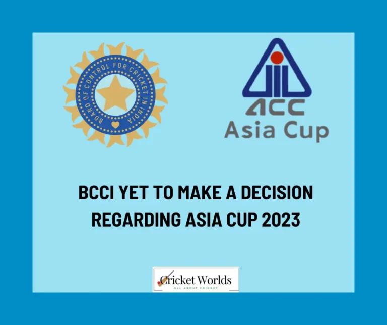 BCCI yet to make a decision regarding Asia Cup 2023