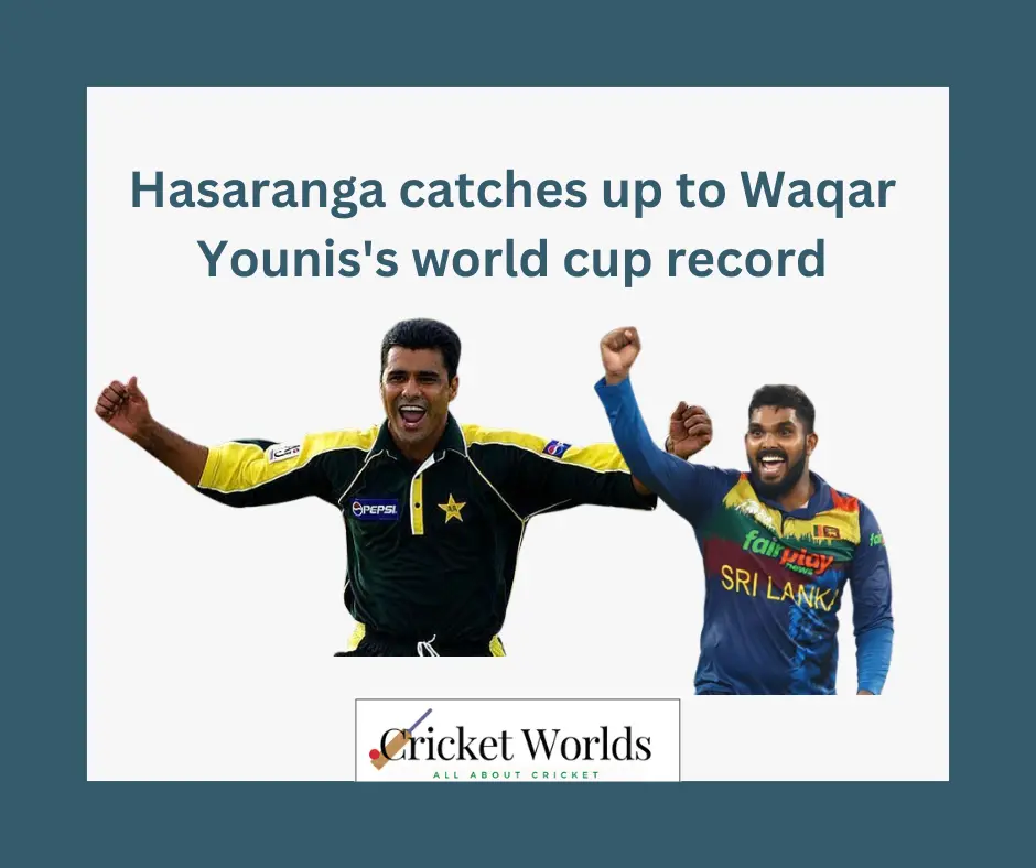 Hasaranga catches up to Waqar Younis's world cup record