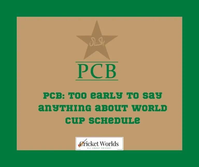 PCB: Too early to say anything about World Cup Schedule