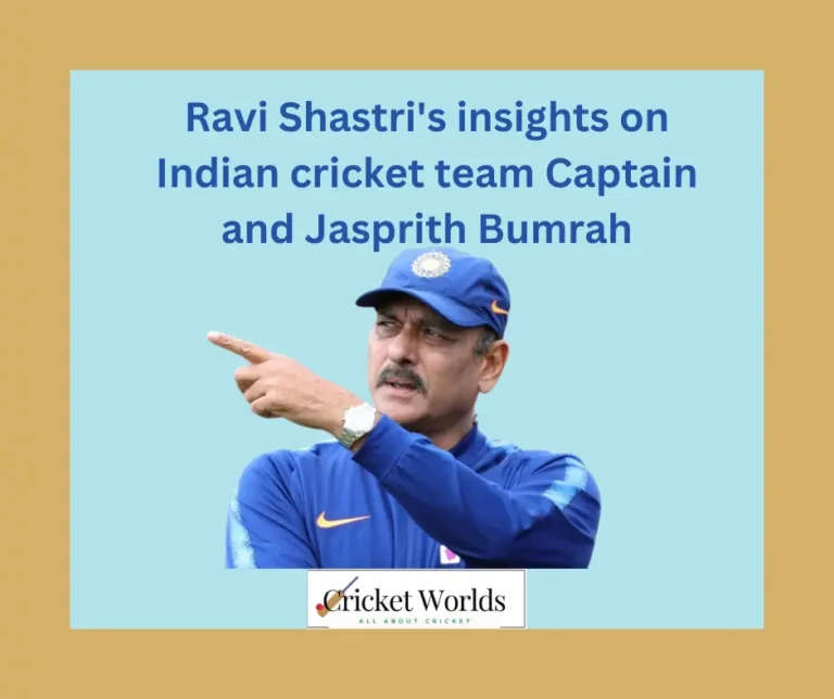Ravi Shastri’s insights on Indian cricket team Captain and Jasprit Bumrah