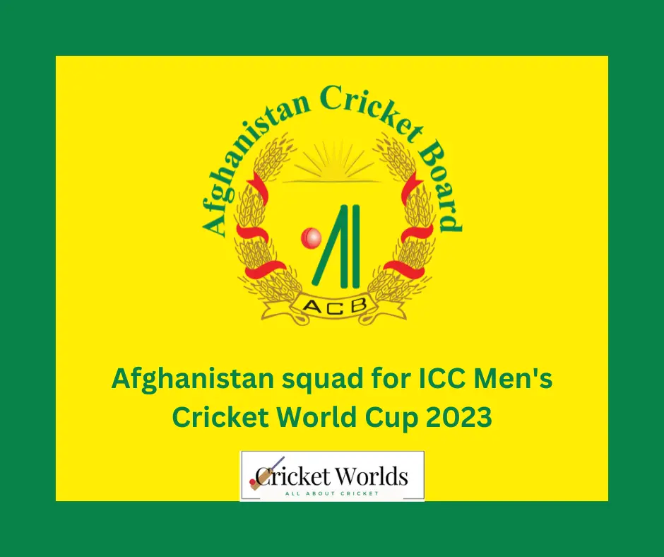 Afghanistan squad for ICC Men's Cricket World Cup 2023