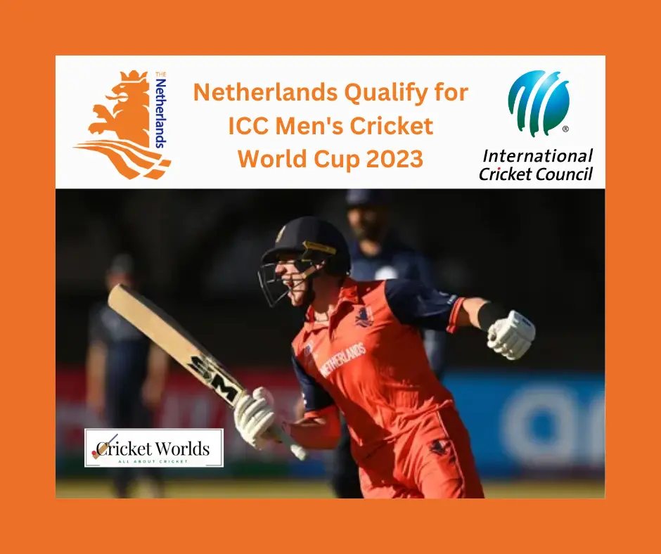 Netherlands Qualify for ICC Men's Cricket World Cup 2023
