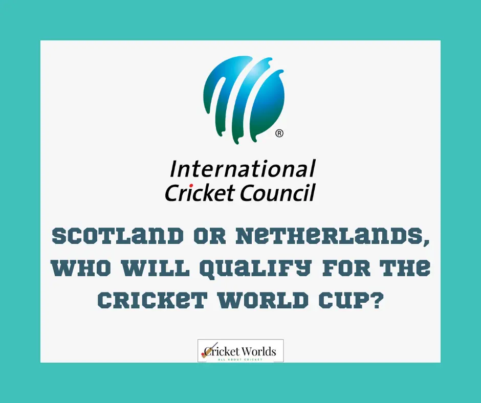 Scotland or Netherlands, who will qualify for the cricket world cup?
