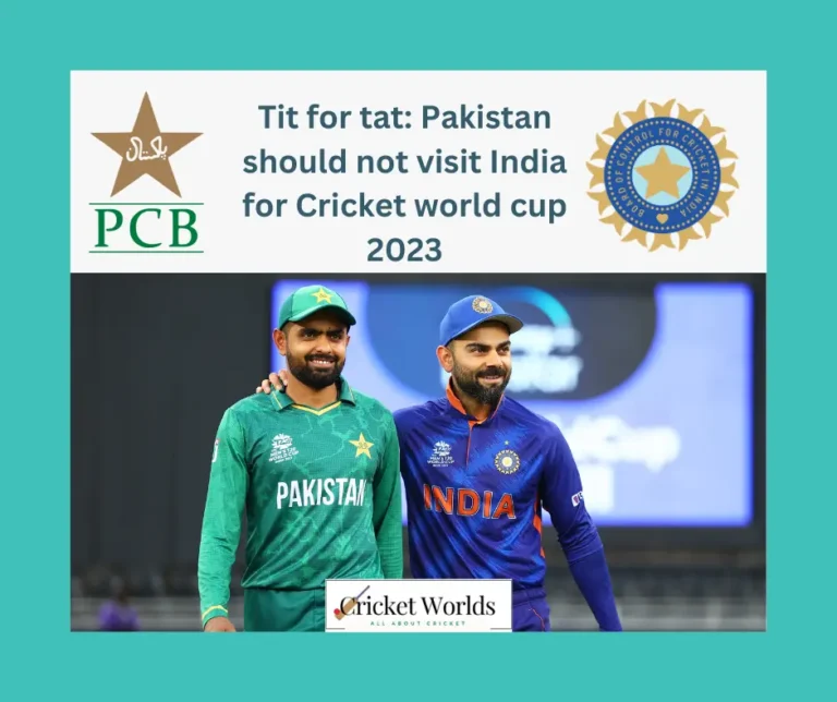 Tit for tat: Pakistan should not visit India for Cricket world cup 2023