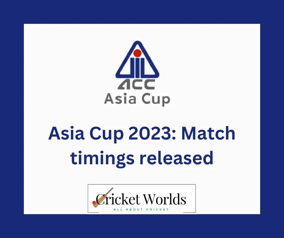 Asia Cup 2023: Match timings released
