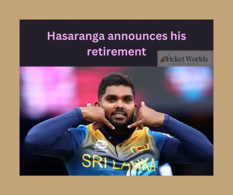 Hasaranga announces his retirement