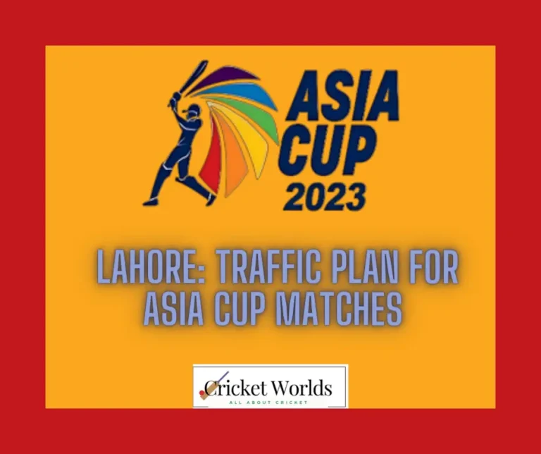 Lahore: Traffic plan for Asia Cup matches