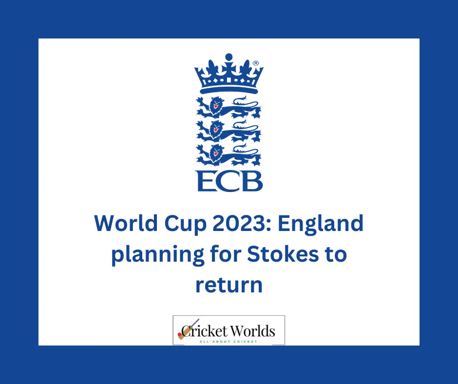 World Cup 2023: England planning for Stokes to return