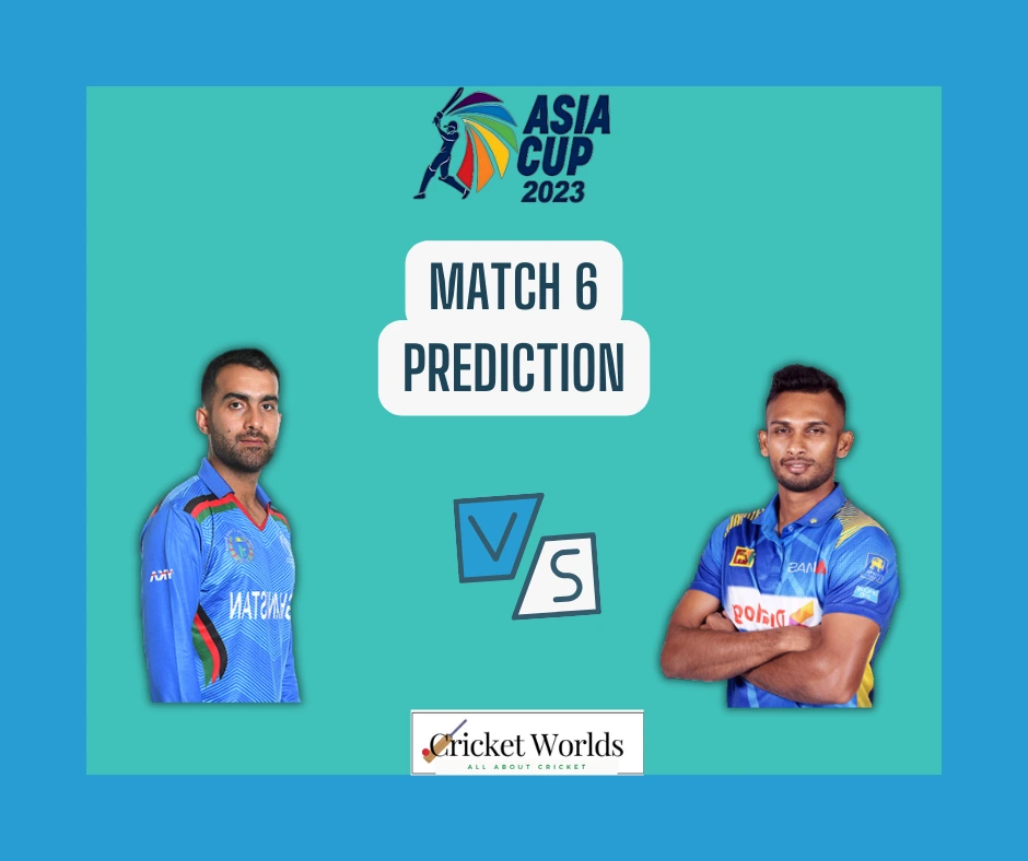Asia Cup 2023: Sri lanka vs Afghanistan Match 6 Prediction