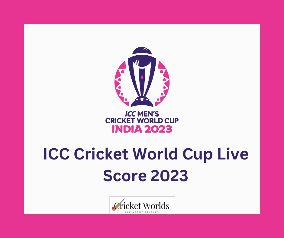 ICC Cricket World Cup Live Score 2023