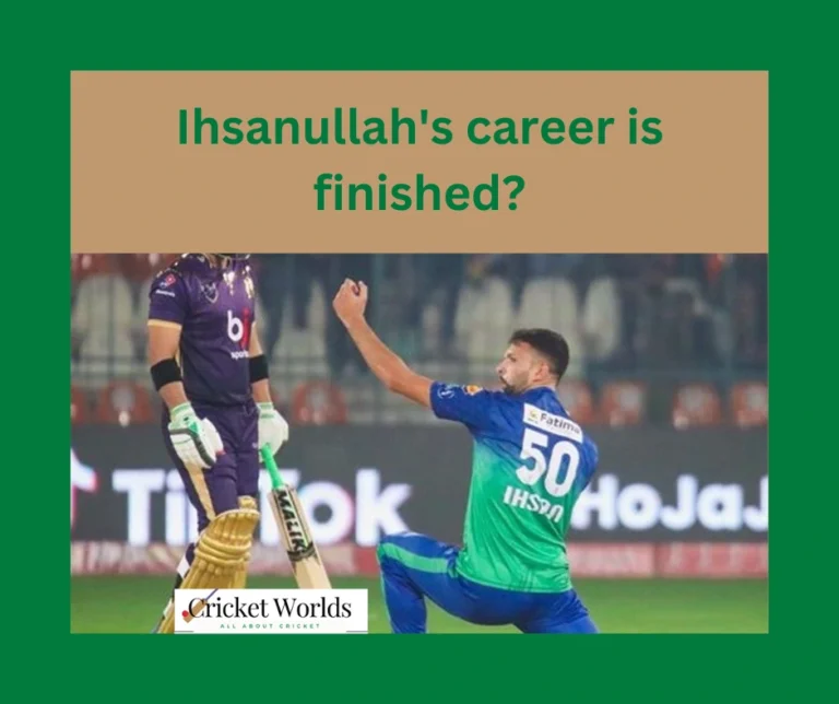 Ihsanullah’s career is finished?