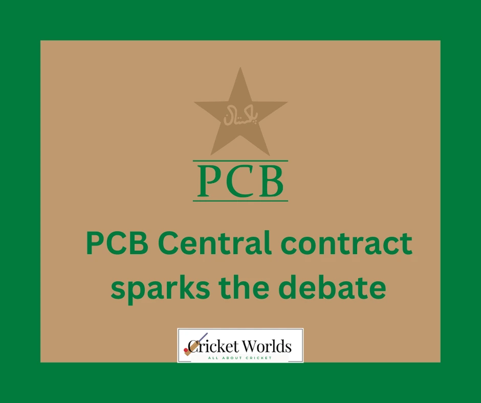 PCB Central contract sparks the debate Cricket Worlds