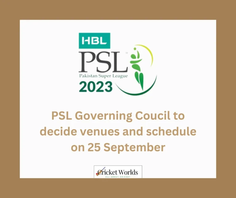 PSL Governing Council to decide venues and schedule on 25 September