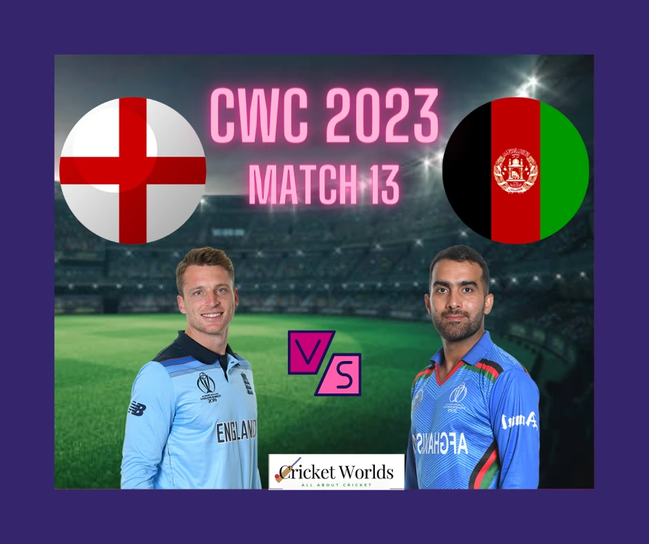 England vs Afghanistan CWC 2023 Cricket Worlds