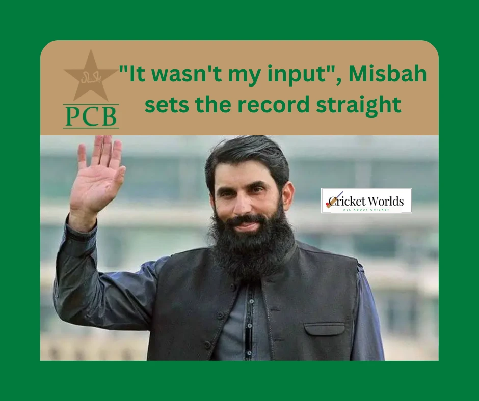 "It wasn't my input", Misbah sets the record straight