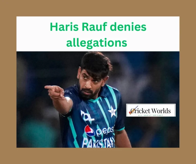 Haris Rauf Denies Allegations