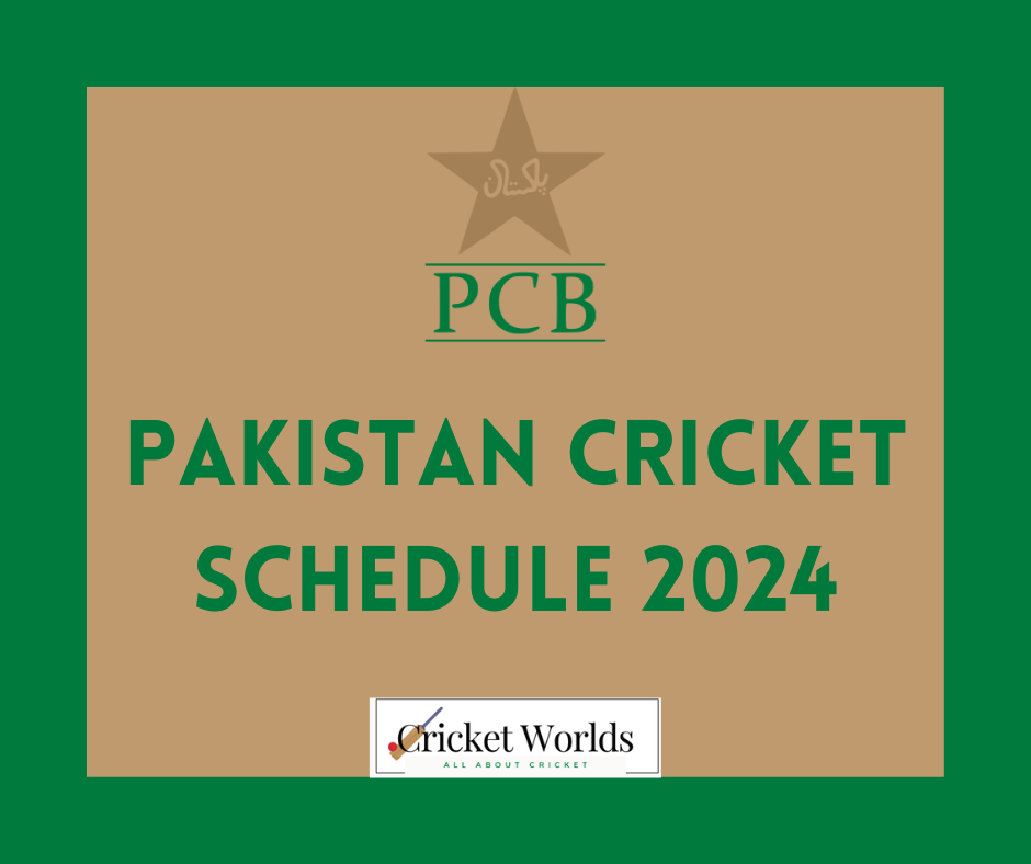 Pakistan Cricket Schedule 2024 PCB Cricket Worlds