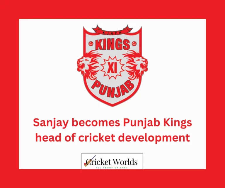 Sanjay becomes Punjab Kings head of cricket development