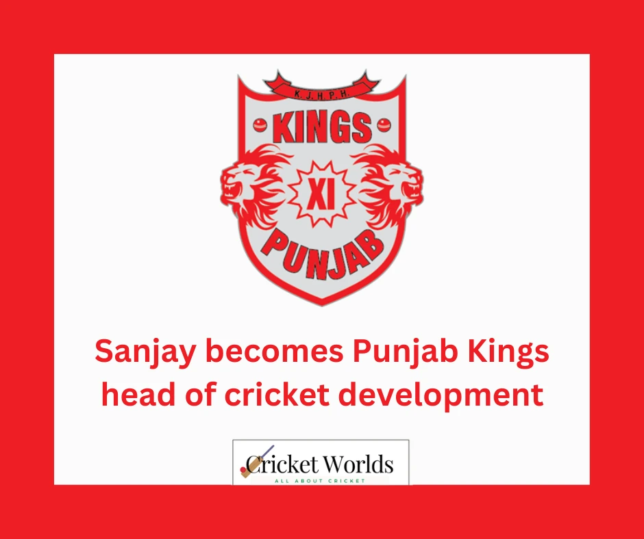 Sanjay becomes Punjab Kings head of cricket development