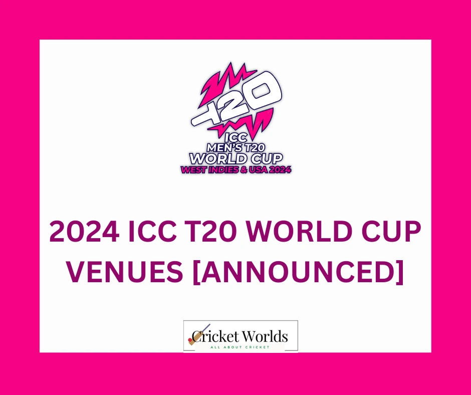 2024 ICC T20 World Cup Venues [Announced] Cricket Worlds