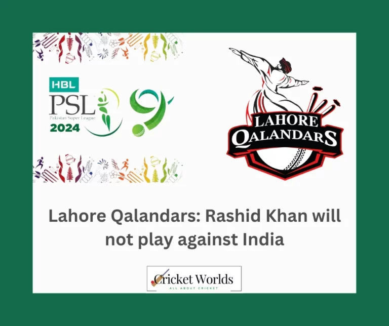Lahore Qalandars: Rashid Khan will not play against India