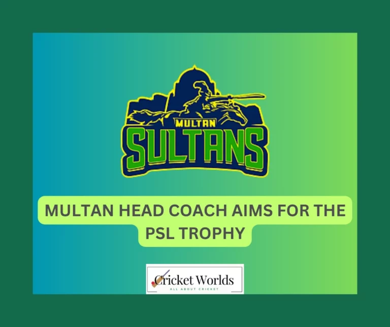 Multan head coach aims for the PSL Trophy