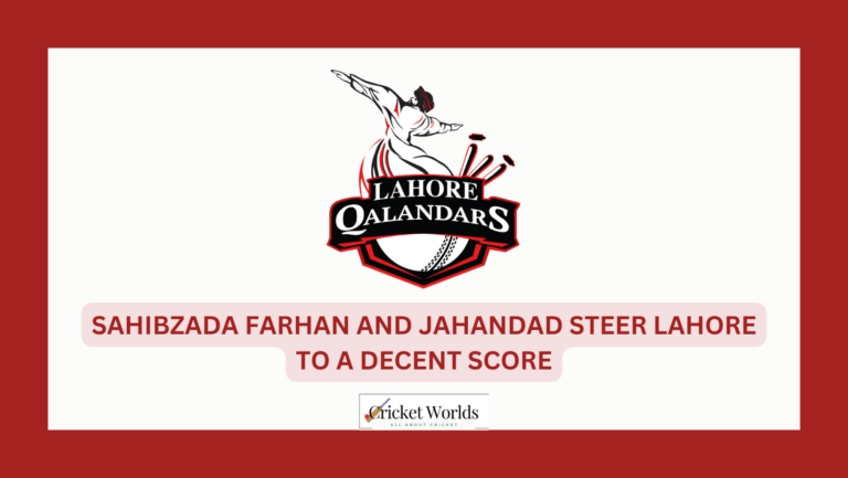 Sahibzada Farhan and Jahandad steer Lahore to a decent score